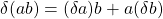 \delta (ab)=(\delta a) b+ a(\delta b)