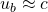 u_b\approx c