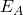 E_A