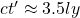 ct'\approx 3.5 ly