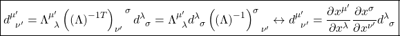 \[ \boxed{d^{\mu'}_{\;\; \nu'}=\Lambda^{\mu'}_{\;\; \lambda}\left(\left(\Lambda\right)^{-1T}\right)^{\;\;\;\; \sigma}_{\nu'}d^{\lambda}_{\;\;\sigma}=\Lambda^{\mu'}_{\;\; \lambda}d^{\lambda}_{\;\;\sigma}\left(\left(\Lambda\right)^{-1}\right)^{\sigma}_{\;\;\; \nu'}\leftrightarrow d^{\mu'}_{\;\; \nu'}=\dfrac{\partial x^{\mu'}}{\partial x^{\lambda}}\dfrac{\partial x^{\sigma}}{\partial x^{\nu'}}d^{\lambda}_{\;\; \sigma}}\]