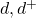 d, d^+