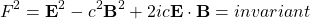 \[ F^2=\mathbf{E}^2-c^2\mathbf{B}^2+2ic\mathbf{E}\cdot\mathbf{B}=invariant\]