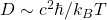D\sim c^2\hbar/k_BT