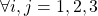 \forall i,j=1,2,3