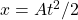 x=At^2/2