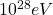 10^{28}eV