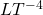 LT^{-4}