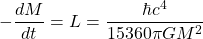 \begin{equation*} -\dfrac{dM}{dt}=L=\dfrac{\hbar c^4}{15360\pi GM^2} \end{equation*}