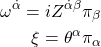 \begin{align*}\omega^{\dot{\alpha}}=iZ^{\dot{\alpha}\beta}\pi_{\beta}\\ \xi=\theta^\alpha\pi_\alpha\end{align*}