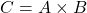 C=A\times B