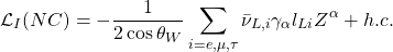 \[ \displaystyle{\mathcal{L}_{I}(NC)=-\dfrac{1}{2\cos\theta_W}\sum_{i=e,\mu,\tau}\bar{\nu}_{L,i}\gamma_\alpha l_{Li}Z^\alpha+h.c.}\]