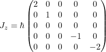 J_z=\hbar\begin{pmatrix}2 & 0 & 0 & 0 & 0\\ 0 & 1 & 0 & 0 & 0\\ 0 & 0 & 0 & 0 & 0\\ 0 & 0 & 0 & -1 & 0\\ 0 & 0 & 0 & 0 & -2\end{pmatrix}