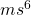 ms^6