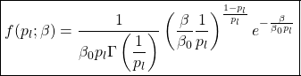 \[\boxed{f(p_l;\beta)=\dfrac{1}{\beta_0p_l\Gamma\left(\dfrac{1}{p_l}\right)}\left(\dfrac{\beta}{\beta_0}\dfrac{1}{p_l}\right)^{\frac{1-p_l}{p_l}}e^{-\frac{\beta}{\beta_0p_l}}}\]