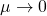 \mu \rightarrow 0