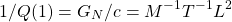 \[1/Q(1)=G_N/c=M^{-1} T^{-1} L^2\]