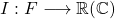 I: F\longrightarrow \mathbb{R}(\mathbb{C})