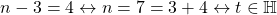 \begin{equation*} n-3=4\leftrightarrow n=7=3+4\leftrightarrow t\in\mathbb{H}\end{equation*}