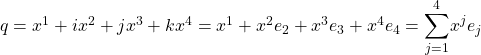 q=x^1+ix^2+jx^3+kx^4=x^1+x^2e_2+x^3e_3+x^4e_4=\displaystyle{\sum_{j=1}^4}x^je_j