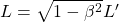 L=\sqrt{1-\beta^2}L'