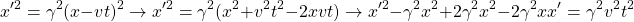 \[ x'^2=\gamma ^2(x-vt)^2 \rightarrow x'^2=\gamma ^2(x^2+v^2t^2-2xvt) \rightarrow x'^2-\gamma ^2x^2+2\gamma ^2x^2-2\gamma ^2xx'=\gamma ^2v^2t^2 \]