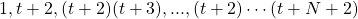 1, t+2, (t+2)(t+3),...,(t+2)\cdots(t+N+2)