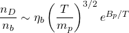\dfrac{n_D}{n_b}\sim \eta_b \left(\dfrac{T}{m_p}\right)^{3/2}e^{B_p/T}