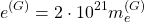 \[ e^{(G)}=2\cdot 10^{21}m_e^{(G)}\]