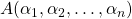 A(\alpha_1,\alpha_2,\ldots,\alpha_n)