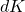 dK