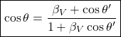 \[ \boxed{\cos\theta=\dfrac{\beta_V+\cos\theta'}{1+\beta_V\cos\theta'}}\]