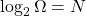 \log_2 \Omega = N