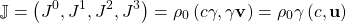 \[ \mathbb{J}=\left(J^0,J^1,J^2,J^3\right)=\rho_0\left(c\gamma,\gamma\mathbf{v}\right)=\rho_0\gamma\left(c,\mathbf{u}\right)\]