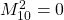 M_{10}^2=0