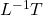 L^{-1}T