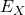 E_X