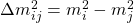 \Delta m_{ij}^2=m_i^2-m_j^2