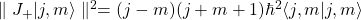 \parallel J_+\vert j,m\rangle\parallel^2=(j-m)(j+m+1) \hbar^2\langle j,m\vert j,m\rangle