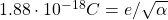 1.88\cdot 10^{-18}C=e/\sqrt{\alpha}