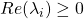 Re(\lambda_i)\geq 0