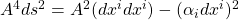 A^4ds^2=A^2(dx^idx^i)-(\alpha_i dx^i)^2