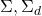 \Sigma, \Sigma_d