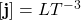 \left[\mathbf{j}\right]=LT^{-3}