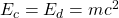 E_c=E_d=mc^2