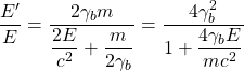 \dfrac{E'}{E}=\dfrac{2\gamma_b m}{\dfrac{2E}{c^2}+\dfrac{m}{2\gamma_b}}=\dfrac{4\gamma_b^2}{1+\dfrac{4\gamma_b E}{mc^2}}