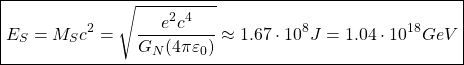 \[ \boxed{E_S=M_Sc^2=\sqrt{\dfrac{e^2c^4}{G_N(4\pi\varepsilon_0)}}\approx 1.67\cdot 10^8 J=1.04\cdot 10^{18}GeV}\]