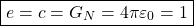 \[ \boxed{e=c=G_N=4\pi\varepsilon_0=1}\]