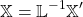 \[ \mathbb{X}=\mathbb{L}^{-1}\mathbb{X'}\]