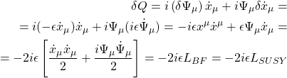 \begin{align*} \delta Q=i\left(\delta \Psi_\mu\right)\dot{x}_\mu+i\Psi_\mu\delta \dot{x}_\mu=\\ =i(-\epsilon\dot{x}_\mu)\dot{x}_\mu+i\Psi_\mu (i\epsilon\dot{\Psi}_\mu)=-i\epsilon x^\mu\dot{x}^\mu+\epsilon\Psi_\mu\dot{x}_\mu=\\ =-2i\epsilon\left[\dfrac{\dot{x}_\mu\dot{x}_\mu}{2}+\dfrac{i\Psi_\mu\dot{\Psi}_\mu}{2}\right]=-2i\epsilon L_{BF}=-2i\epsilon L_{SUSY} \end{align*}